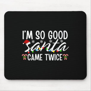 Tapis De Souris Je suis si bon Père Noël est venu deux fois plus d