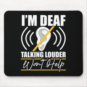 Tapis De Souris Je suis Sourd. Parler plus fort n'aidera pas ! ASL