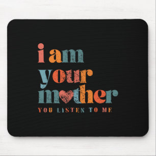 Tapis De Souris Je suis ta mère Vintage tu m'écoutes la mère de ma