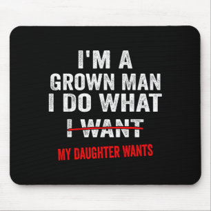 Tapis De Souris Je suis un homme adulte je fais ce que ma fille ve