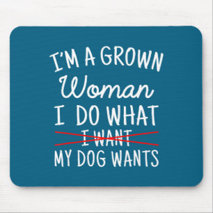 Tapis De Souris Je suis une femme adulte je fais ce que mon chien