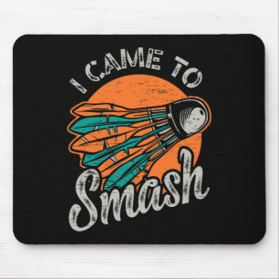 Tapis De Souris Je Suis Venu À L'Équipe De Smash Badminton