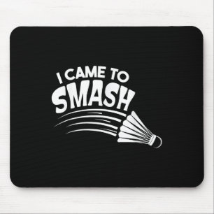 Tapis De Souris Je Suis Venu Au Volant de badminton Smash
