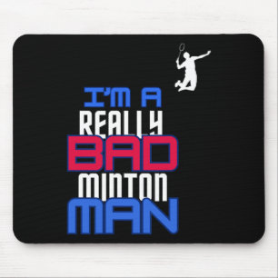 Tapis De Souris Je suis vraiment mauvais Badminton Homme Humour Ca