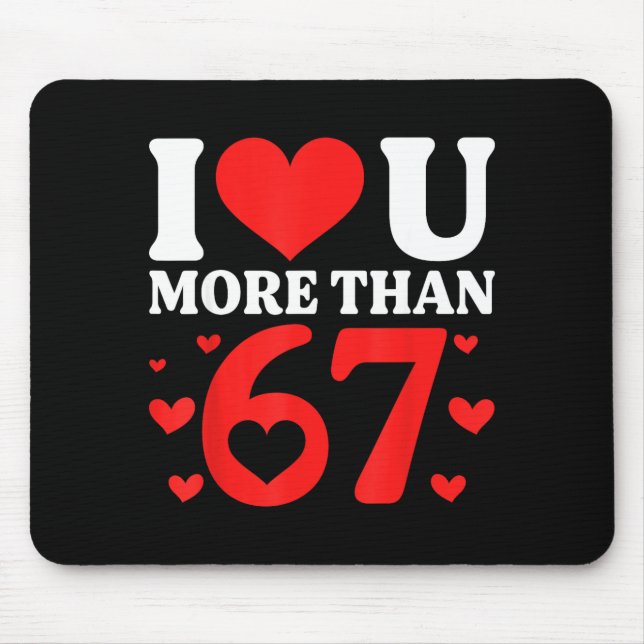 Tapis De Souris Je t'aime plus que 67 drôle de Saint-Valentin Six  (Devant)