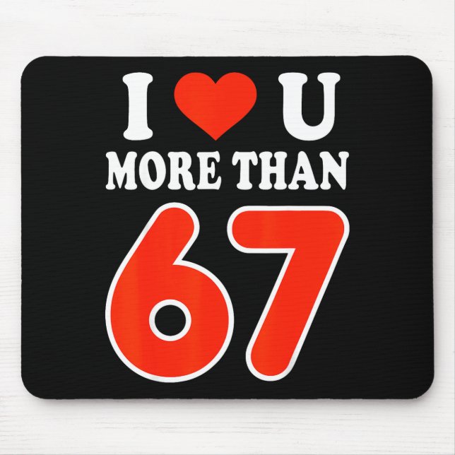 Tapis De Souris Je t'aime plus que 67 Saint-Valentin 6 7 Meme 6 (Devant)