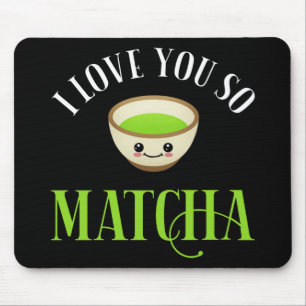 Tapis De Souris Je T'Aime Si Matcha