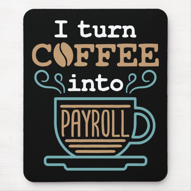 Tapis De Souris Je Transforme Le Café En Paie (Devant)