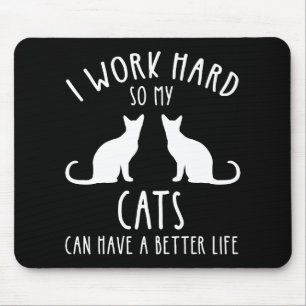 Tapis De Souris Je Travaille Dur Pour Que Mes Chats Puissent Avoir