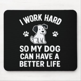 Tapis De Souris Je Travaille Dur Pour Que Mes Chiens Puissent Avoi