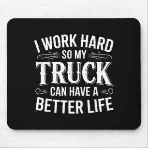 Tapis De Souris Je Travaille Dur Pour Que Mon Camion Ait Une Meill