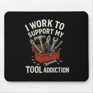 Tapis De Souris Je Travaille Pour Soutenir Ma Dépendance Outil Drô