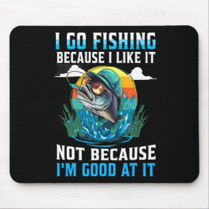 Tapis De Souris Je vais à la pêche parce que j'aime ça, pas parce