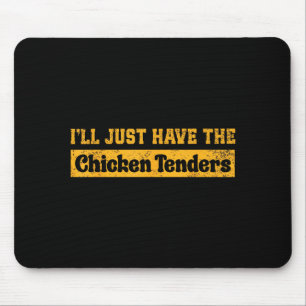 Tapis De Souris Je vais juste prendre les tenders de poulet drôle