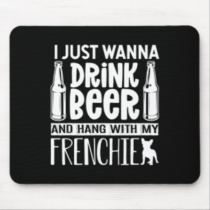 Tapis De Souris Je Veux Juste Boire De La Bière Avec Mon Français