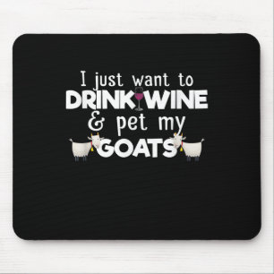 Tapis De Souris Je Veux Juste Boire Du Vin Et Animer Mes Chèvres