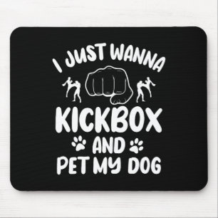 Tapis De Souris Je veux juste faire du kickboxing et caresser mon 