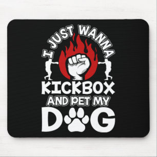 Tapis De Souris Je veux juste faire du kickboxing et caresser mon 