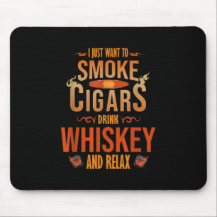 Tapis De Souris Je Veux Juste Fumer Cigars Boire Whiskey Relax