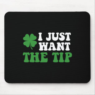 Tapis De Souris Je veux juste le bout St Patricks Day Saint Pattys