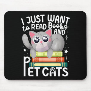 Tapis De Souris Je veux juste lire des livres et caresser des chat