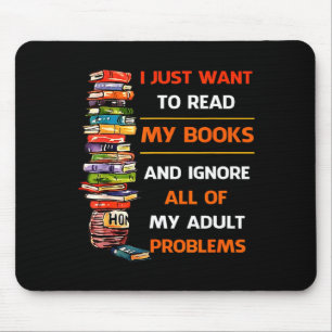 Tapis De Souris Je veux juste lire mes livres, ignorez tous mes pr