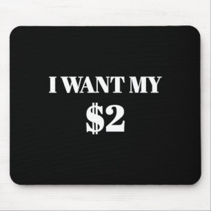 Tapis De Souris Je veux mes deux dollars $2 Citation de film vinta