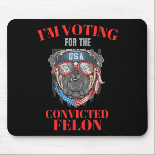 Tapis De Souris Je Vote Pour Le Condamné Felon Funny Pro Trump