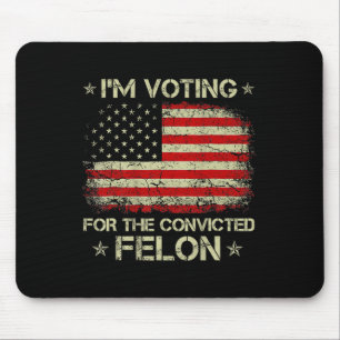 Tapis De Souris Je Vote Pour Le Condamné Felon Funny Trump 2024