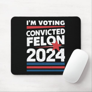 Tapis De Souris Je vote pour le condamné Felon Pro Trump 2024