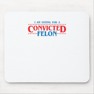 Tapis De Souris Je Vote Pour Un Autocollant Felon Condamné