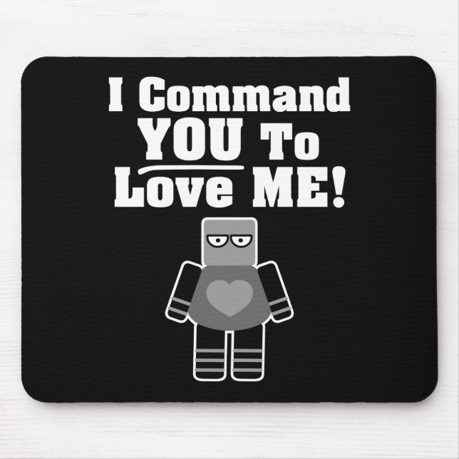Tapis De Souris Je Vous Commande De M'Aimer Robot (Devant)