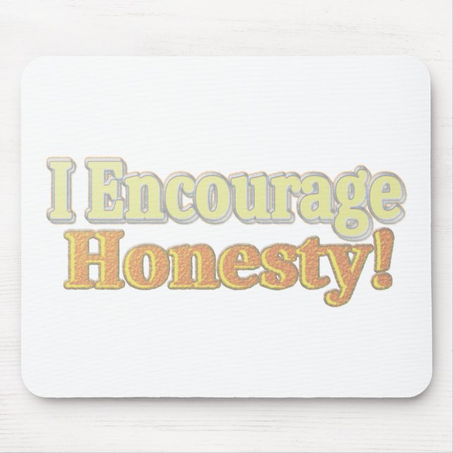 Tapis De Souris "J'Encourage L'Honnêteté" Joli Design. Commandez d (Devant)