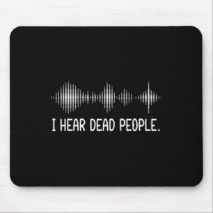 Tapis De Souris J'Entends Des Personnes Mortes Chasse Fantôme Para