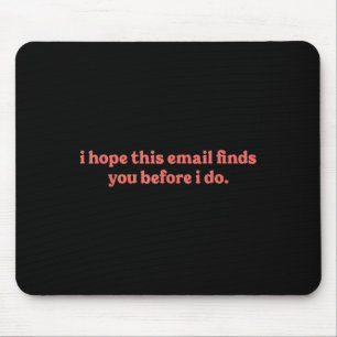 Tapis De Souris J'espère que cet e-mail vous trouvera avant que je