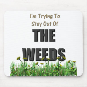 Tapis De Souris J'essaye de rester hors des mauvaises herbes