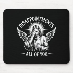 Tapis De Souris Jésus déçu par vous tous drôle chrétien 