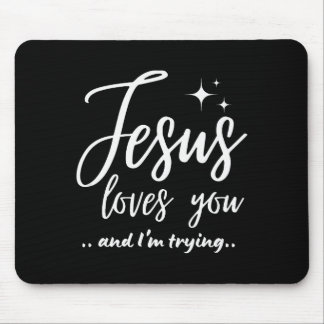 Tapis De Souris Jesus Loves You And I'm Trying Funny Christian Eva