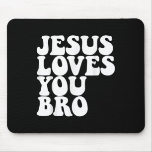 Tapis De Souris Jésus t'aime Bro Église chrétienne Jésus aime Y