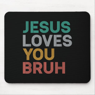 Tapis De Souris Jésus T'Aime Bruh Drôle Foi Chrétienne Hommes Fils