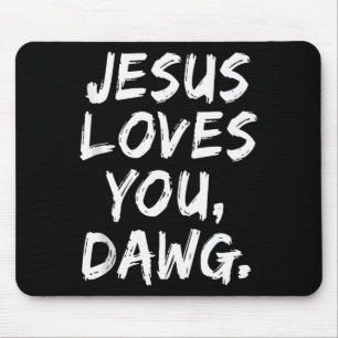 Tapis De Souris Jésus Vous Aime Dawg Chrétien Croyant Foi Dieu