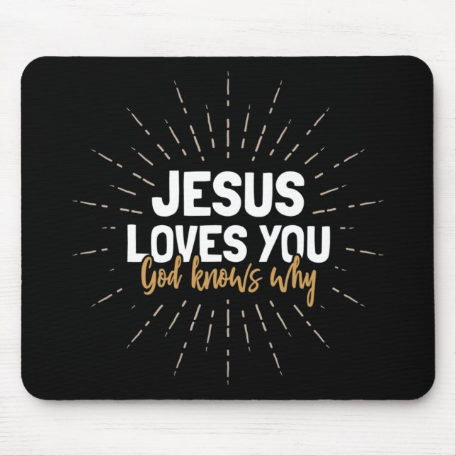 Tapis De Souris Jésus Vous Aime - Dieu Sait Pourquoi Mouse Pad (Devant)