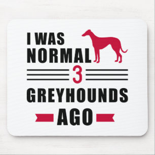 Tapis De Souris J'étais normal il y a 3 Greyhound