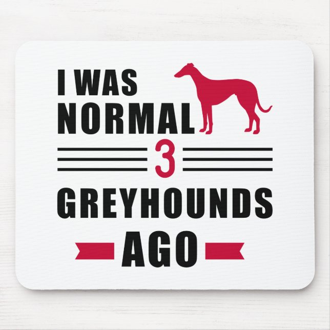 Tapis De Souris J'étais normal il y a 3 Greyhound (Devant)