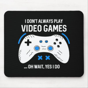 Tapis De Souris Joueur amusant Je ne joue pas toujours aux jeux vi
