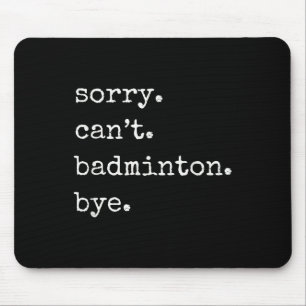 Tapis De Souris Joueur de badminton drôle désolé ne peut pas badmi