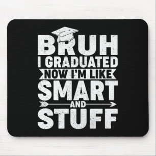 Tapis De Souris Jupe de finition amusante - Bruh I Graduated Smart