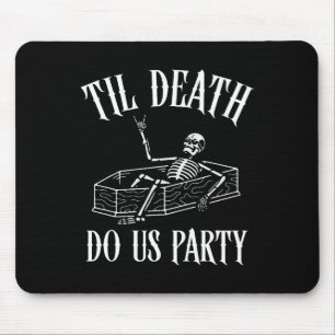 Tapis De Souris Jusqu'à la mort Fêtons-nous Squelette Halloween ma