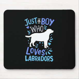 Tapis De Souris Just A Boy Who Loves Labrador Retriever