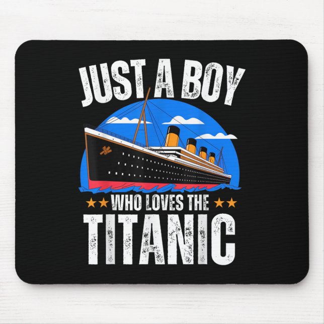 Tapis De Souris Just A Boy Who Loves The Rms Titanic Boat Titanic  (Devant)